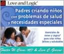 Padres criando ninos con problemas de salud y necesidades especiales: Esenciales de Amor y LógicaC para criar ninos felices y saludables