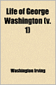 The Life of George Washington (Volume 1)
