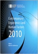 Contemporary Ergonomics and Human Factors 2010: Proceedings of the International Conference on Contemporary Ergonomics and Human Factors 2010, Keele, UK