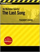 CliffsNotes On Nicholas Sparks' The Last Song Teacher's Guide