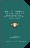 Geffrei Gaimar: Die Komposition Seiner Reimchronik Und Sein Verhaltnis Zu Den Quellen, V 819-3974 (1902)