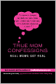 True Mom Confessions: Real Moms Get Real