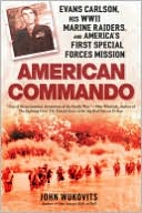American Commando: Evans Carlson, His WWII Marine Raiders, and America's First SpecialForces Mission