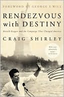 Rendezvous With Destiny: Ronald Reagan and the Campaign That Changed America