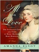 All For Love: The Scandalous Life and Times of Royal Mistress Mary Robinson
