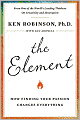 The Element: How Finding Your Passion Changes Everything