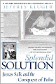 Splendid Solution: Jonas Salk and the Conquest of Polio
