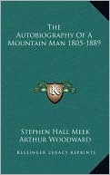 The Autobiography Of A Mountain Man 1805-1889