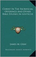 Christ In The Sacrificial Offerings And Other Bible Studies In Leviticus