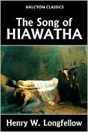The Song of Hiawatha by Henry Wadsworth Longfellow