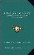 A Garland Of Love: A Collection Of Posy-Ring Mottoes (1902)