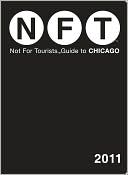 Not For Tourists (NFT) Guide to Chicago, 2011