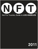 Not For Tourists (NFT) Guide to Los Angeles 2011