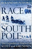Race for the South Pole: The Expedition Diaries of Scott and Amundsen