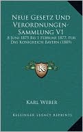 Neue Gesetz Und Verordnungen-Sammlung V1: 8 Juni 1875 Bis 1 Februar 1877, Fur Das Konigreich Bayern (1889)