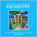 The Complete Illustrated Guide to Palmistry: Discover Yourself through the Ancient Art of Hand Reading