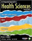 An Integrated Approach to Health Sciences: Anatomy and Physiology, Math, Chemistry and Medical Microbiology