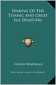 Sinking Of The Titanic And Great Sea Disasters