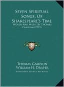 Seven Spiritual Songs, Of Shakespeare's Time: Words And Music By Thomas Campion (1919)