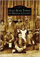 Gold Rush Towns of Nevada County, California (Images of America Series)