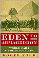 Eden to Armageddon: World War I in the Middle East
