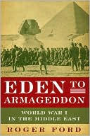Eden to Armageddon: World War I in the Middle East