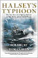 Halsey's Typhoon: The True Story of a Fighting Admiral, an Epic Storm, and an Untold Rescue