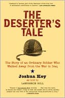The Deserter's Tale: The Story of an Ordinary Soldier Who Walked Away from the War in Iraq