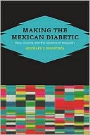 Making the Mexican Diabetic: Race, Science, and the Genetics of Inequality
