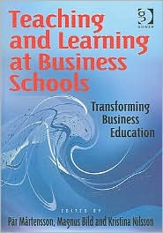 Teaching and Learning at Business Schools Kristina Nilsson, Magnus Bild, Magnus Bild And Kristina Nilsson, Par Martensson, P?¤R M??Rtensson