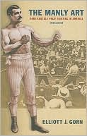 The Manly Art: Bare-Knuckle Prize Fighting in America