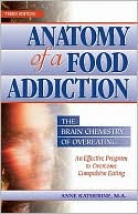 Anatomy of a Food Addiction: The Brain Chemistry of Overeating