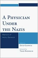 A Physician Under the Nazis: Memoirs of Henry Glenwick