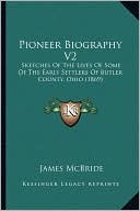 Pioneer Biography V2: Sketches of the Lives of Some of the Early Settlers of Butler County, Ohio (1869)