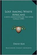 Lost Among White Africans: A Boy's Adventures on the Upper Congo (1909)