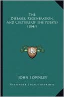 The Diseases, Regeneration, and Culture of the Potato (1847)