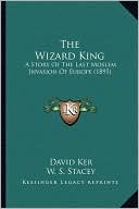 The Wizard King: A Story of the Last Moslem Invasion of Europe (1895)