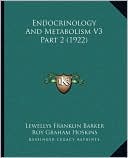 Endocrinology and Metabolism V3 Part 2 (1922)