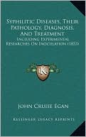 Syphilitic Diseases, Their Pathology, Diagnosis, and Treatment: Including Experimental Researches on Inoculation (1853)