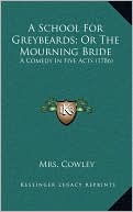 A School For Greybeards; Or The Mourning Bride: A Comedy In Five Acts (1786)