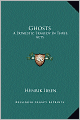 Ghosts: A Domestic Tragedy In Three Acts
