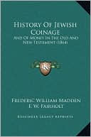 History Of Jewish Coinage: And Of Money In The Old And New Testament (1864)