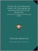 Notes On The Breeding Habits Of The American Golden-Eyed Duck Or Whistler: Clangula Clangula Americana (1900)