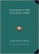 Der Inhalt Der Psychose (1908)