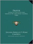 Prayer: Extracts Collected And Arranged By Lady Hume Campbell (1884)