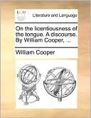 On The Licentiousness Of The Tongue. A Discourse. By William Cooper, ...
