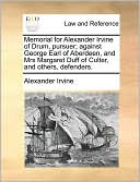 Memorial For Alexander Irvine Of Drum, Pursuer; Against George Earl Of Aberdeen, And Mrs Margaret Duff Of Culter, And Others, Defenders.