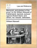 Memorial, and abstract of the proof, for Sir William Maxwell of Calderwood, baronet, pursuer; against Robert Baird, and others, his vassals, defenders.