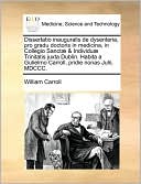 Dissertatio inauguralis de dysenteria, pro gradu doctoris in medicina, in Collegio Sanct & Individu Trinitatis juxta Dublin. Habita a Gulielmo Carroll, pridie nonas Julii, MDCCC.