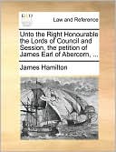 Unto The Right Honourable The Lords Of Council And Session, The Petition Of James Earl Of Abercorn, ...